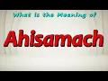 Lagu What is the Meaning of Ahisamach | What does Ahisamach mean