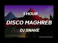 DJ Snake - Disco Maghreb (1 Hour )