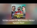Toton Caribo feat.Wizz Baker, Fresly Nikijuluw - Ngapain Repot (Official Audio)