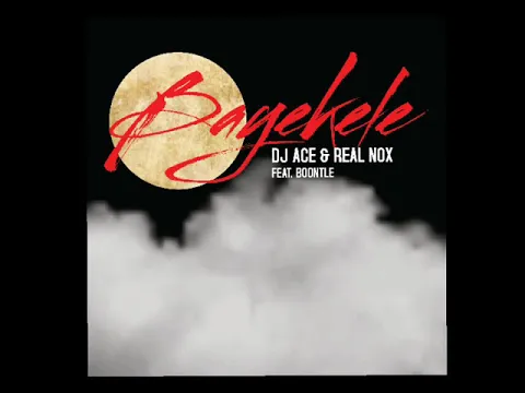 Download MP3 DJ Ace & Real Nox - Bayekele feat. Boontle