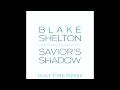 Blake Shelton - Savior's Shadow (Holy Fire Remix)