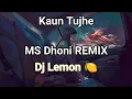 Lagu Kaun Tujhe  [ ms Dhoni Remix ] Dj Lemon 🍋    #remix #india #music
