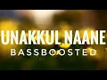 Lagu Unakkul Naane | Bass Boosted | Pritt | Hi - Res |