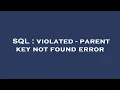 SQL violated - parent key not found error