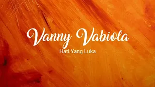 Download Vanny Vabiola : Hati Yang luka (Lirik) MP3
