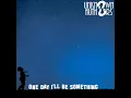 One Day I'll Be Something