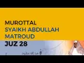 Download Lagu Murottal JUZ 28 | Syaikh Abdullah Al-Mathrud | Full With Arabic Text