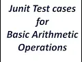 Junit Tutorial - Junit Test Cases for Basics Arithmetic Operations