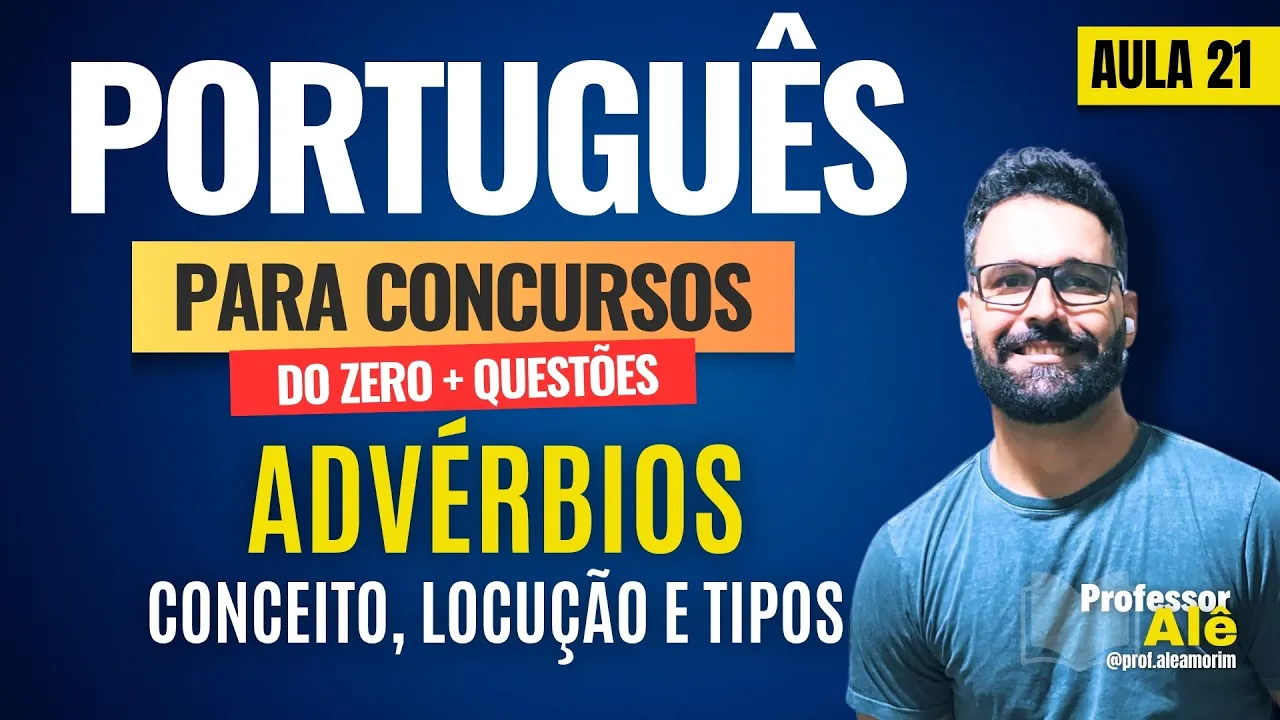Português para concursos do zero + Questões | Aula 21 | Advérbio | Conceito, Locução e Tipos