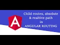 Child routing absolute relative path in ANGULAR ROUTING Angular Tutorial