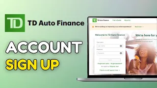 How to Sign Up for TD Auto Finance Account 2025
