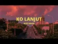 Download Lagu Wizz Baker - Ko Lanjut (Lirik Lagu)