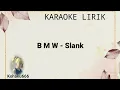 Download Lagu B M W - SLANK Lirik Karaoke
