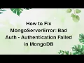How to Fix MongoServerError Bad Auth - Authentication Failed in MongoDB