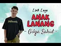 Download Lagu GILGA SAHID_ANAK LANANG_(Lirik Lagu)_Paling Enak Didengar