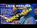 Download Lagu FULL ALBUM LILIN HERLINA COVER DANGDUT TANPA IKLAN