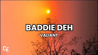 Valiant - BaddieDeh