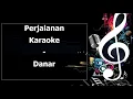 Download Lagu Perjalanan Karaoke Danar
