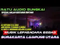 Lagu ♎SEPECIAL KAWASAN SURAKARTA MUSIK LEPAS ACARA BEBAS RATU AUDIO SUNGKAI BERTABUR BINTANG