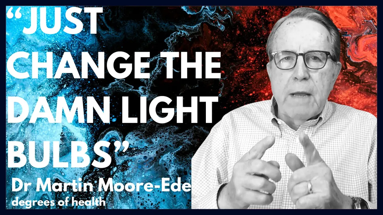 Dr Martin Moore-Ede | Why Your Health Hinges on the Light You See