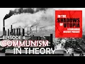 8 Communism in Theory - In the Shadows of Utopia