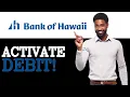 Activate A Bank Of Hawaii Debit Card 2025