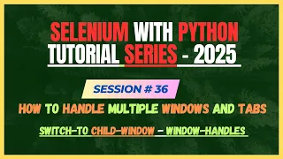 36 How to Handle Multiple Windows And Tabs in Python Selenium Selenium - Python Tutorial