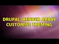 Drupal Render Array Customise Theming 2 Solutions