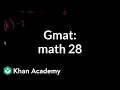 GMAT Math 28 Problem solving GMAT Khan Academy