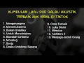 Download Lagu KUMPULAN LAGU POP GALAU AKUSTIK TERBAIK 2025 VIRAL DI TIKTOK - Mengenangmu || Playlist lagu galau