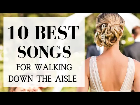 Download MP3 TOP 10 Songs For Walking Down The Aisle | BEST MODERN WEDDING ENTRANCE MUSIC 2024