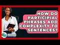 Download Lagu How Do Participial Phrases Add Complexity To Sentences? - The Language Library