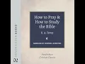 Download Lagu How to Pray and How to Study the Bible Audiobook by R. A. Torrey