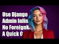 How to Use Django Admin Inline Without ForeignKey Relation A Guide