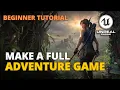 How to Create an Adventure Game in Unreal Engine 5 - Full Course