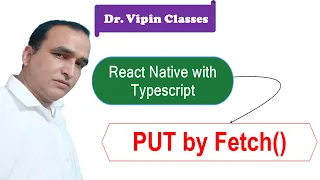 PUT Data by Fetch API in React Native Typescript Dr Vipin Classes