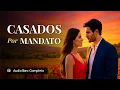 Casados por Mandato Novela Romantica Completa en Espanol