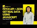 EP 28 JSON Explained Fetch API in JavaScript Get Data from APIs in