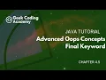 Chapter 4 5 Advanced OOPS Concepts Final Keyword Java tutorial Geek Coding Academy