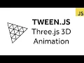 Using Tween js with Three js 3D Animation Example in JavaScript