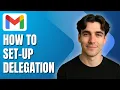How to set up Gmail delegation Tutorial 2025