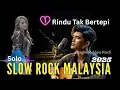 Download Lagu Slow Rock Malaysia | Lagu Galau \u0026 Paling Menyentuh Hati | Rindu Tak Bertepi