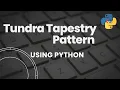 Tundra Tapestry Pattern using Python