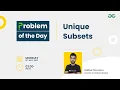 Unique Subsets Problem of the Day 22 Siddharth Hazra