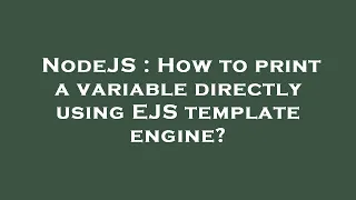 NodeJS How to print a variable directly using EJS template engine