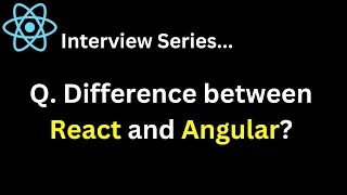 React Interview Series Q What is the difference between React and Angular