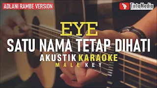 satu nama tetap dihati - EYE (akustik karaoke) adlani rambe version | male key