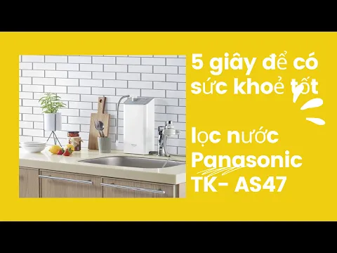 Tăng Sức Đề Kháng Cùng Lọc Nước Tạo Ion Kiềm Panasonic Tk-As47