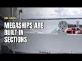 Why Megaships Are Built in Sections Miles Apart The Engineering Behind It