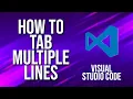 How To Tab Multiple Lines Visual Studio Code Tutorial